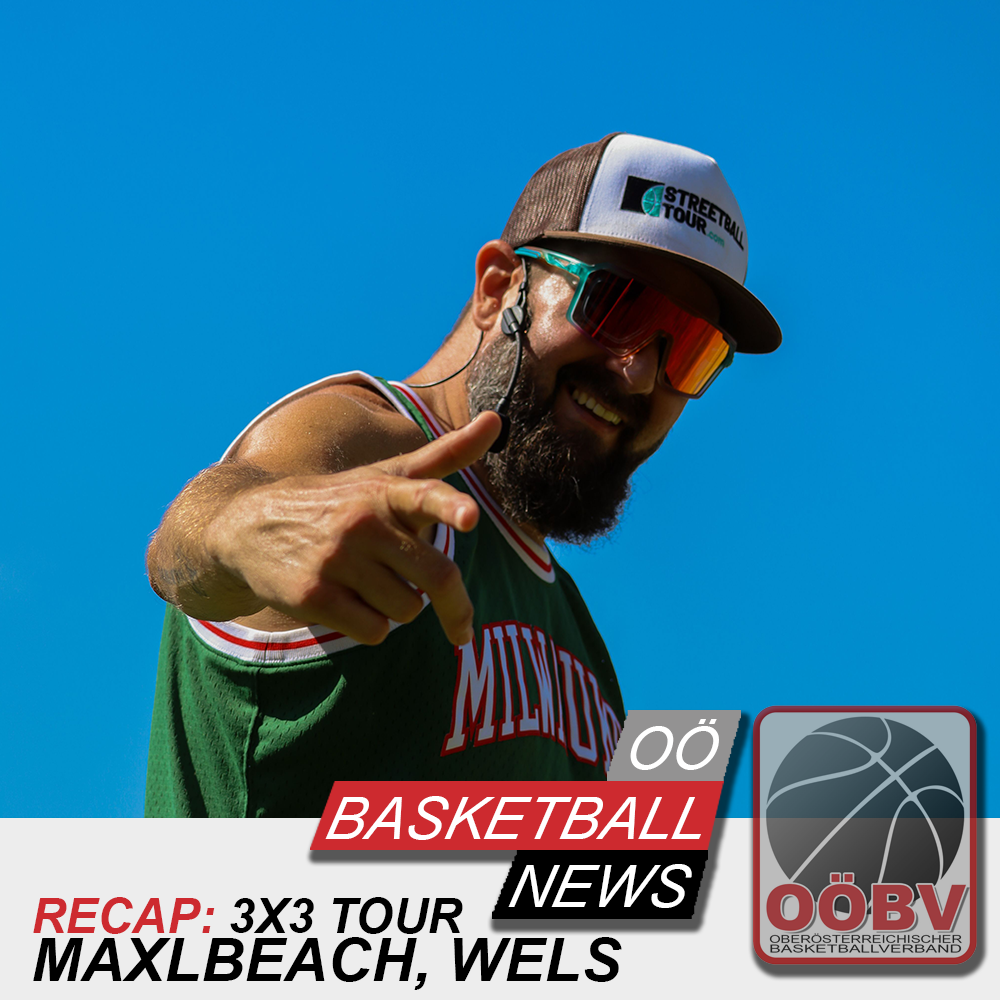 Rückblick auf ein gelungenes 3x3 Basketball-Turnier am Maxlbeach, Wels.